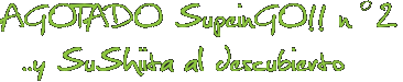 AGOTADO SupeinGO!! nº2 ..y SuShiita al descubierto